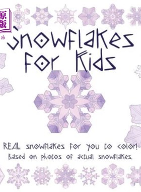 海外直订Snowflake for Kids: Real Snowflakes for You to Color! Based on Photos of Actual  孩子们的雪花：真正的雪花给