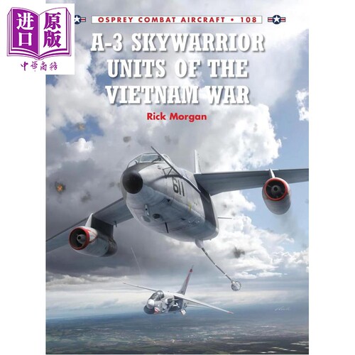 A-3 空中战士 攻击机中队 越南战争 A-3 Skywarrior Units of the Vietnam War 英文原版 Rick Morgan【中商原版】