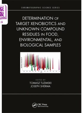 海外直订医药图书Determination of Target Xenobiotics and Unknown ... 食品、环境和生物样品中目标外源物和未知化合物残