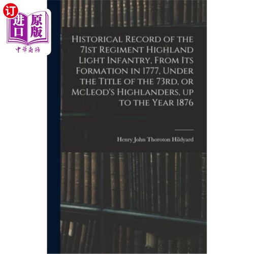 海外直订Historical Record of the 71st Regiment Highland Light Infantry, From its Formati 第71团高地轻步兵的历史记录