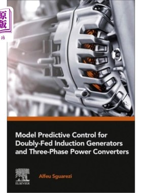 海外直订Model Predictive Control for Doubly-Fed Induction Generators and Three-Phase Pow 双馈感应发电机和三相电力变