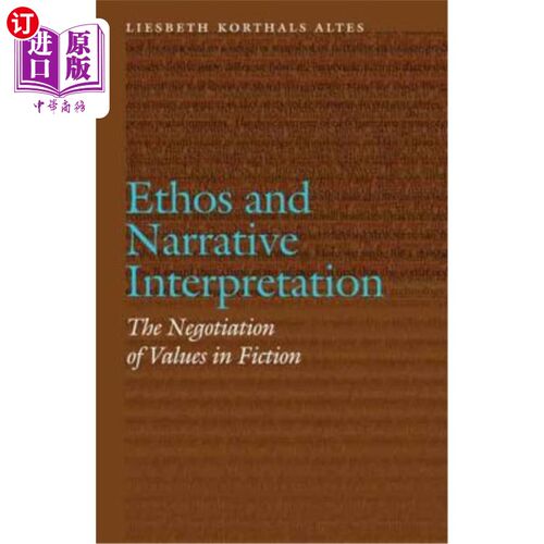 海外直订Ethos and Narrative Interpretation: The Negotiation of Values in Fiction 精神气质与叙事解读:小说中的价值协