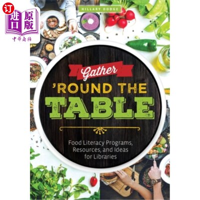 海外直订Gather 'Round the Table: Food Literacy Programs, Resources, and Ideas for Librar 围坐在桌子旁:食物扫盲计划