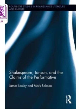海外直订Shakespeare, Jonson, and the Claims of the Performative 莎士比亚，琼森，以及表演的主张
