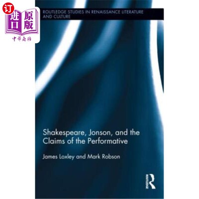海外直订Shakespeare, Jonson, and the Claims of the Performative 莎士比亚，琼森，以及表演的主张