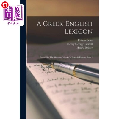 海外直订A Greek-english Lexicon: Based On The German Work Of Francis Passow, Part 1 希英词典:基于弗朗西斯·帕索的德