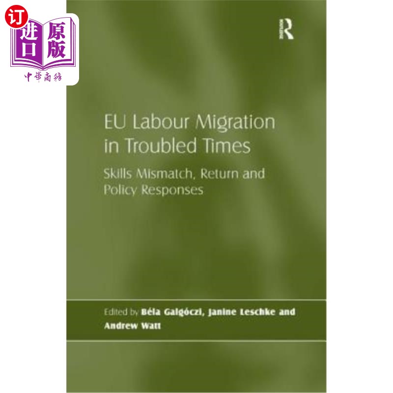 海外直订EU Labour Migration in Troubled Times: Skills Mismatch, Return and Policy Respon困难时期的欧盟劳动力迁移：