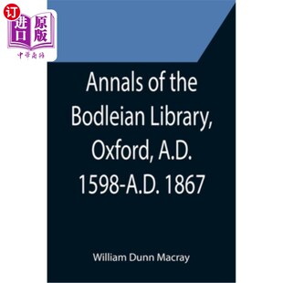 海外直订Annals of the Bodleian Library, Oxford, A.D. 1598-A.D. 1867; With a Preliminary  牛津大学博德利图书馆编年史