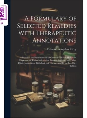 海外直订医药图书A Formulary of Selected Remedies With Therapeutic Annotations: Adapted to the Re 处方选定的补救措施