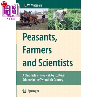 海外直订Peasants, Farmers and Scientists: A Chronicle of Tropical Agricultural Science i 农民、农民和科学家:20世纪