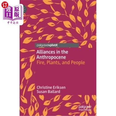 海外直订Alliances in the Anthropocene: Fire, Plants, and People 人类世的联盟:火、植物和人类
