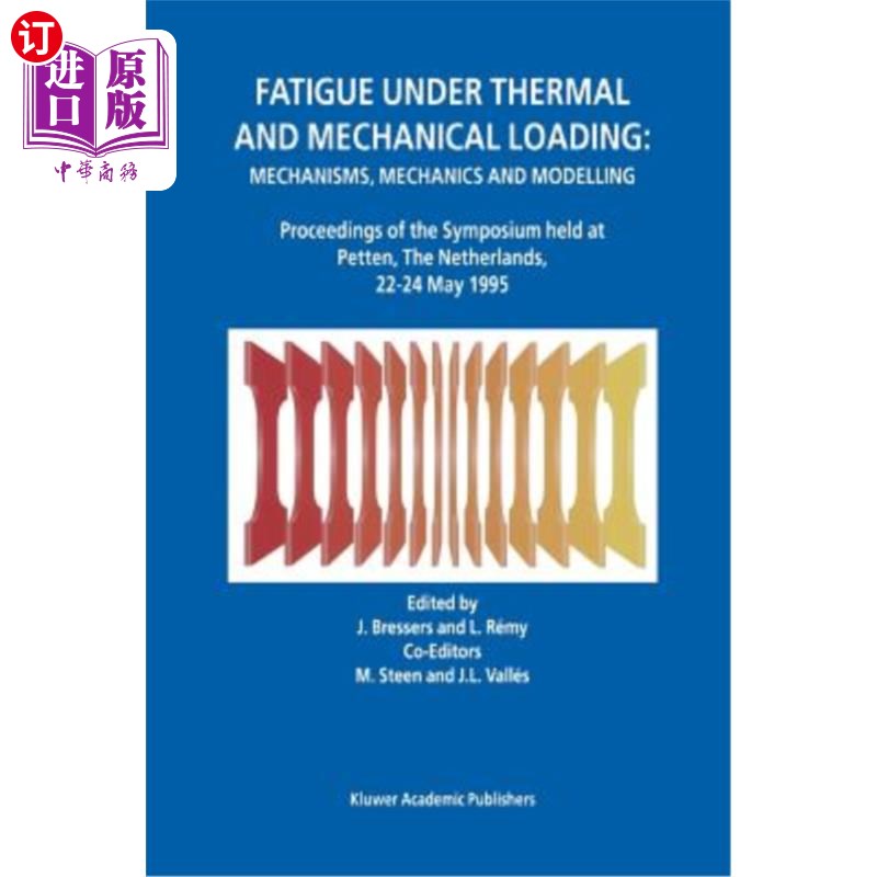 海外直订Fatigue Under Thermal and Mechanical Loading: Mechanisms, Mechanics and Modellin 热负荷和机械负荷下的疲劳：