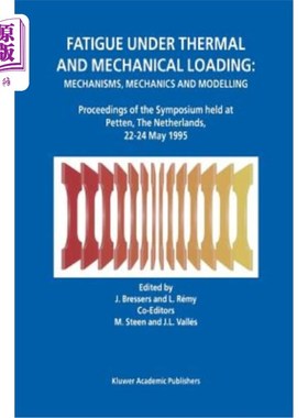 海外直订Fatigue Under Thermal and Mechanical Loading: Mechanisms, Mechanics and Modellin 热负荷和机械负荷下的疲劳：