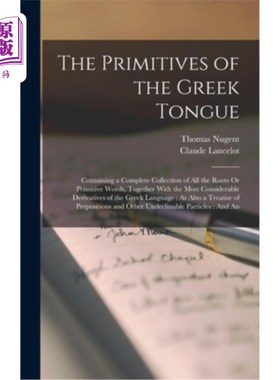 海外直订The Primitives of the Greek Tongue: Containing a Complete Collection of All the  《希腊语的原语:包含所有原