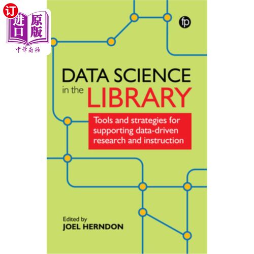 海外直订Data Science in the Library: Tools and Strategies for Supporting Data-Driven Res 图书馆中的数据科学:支持数