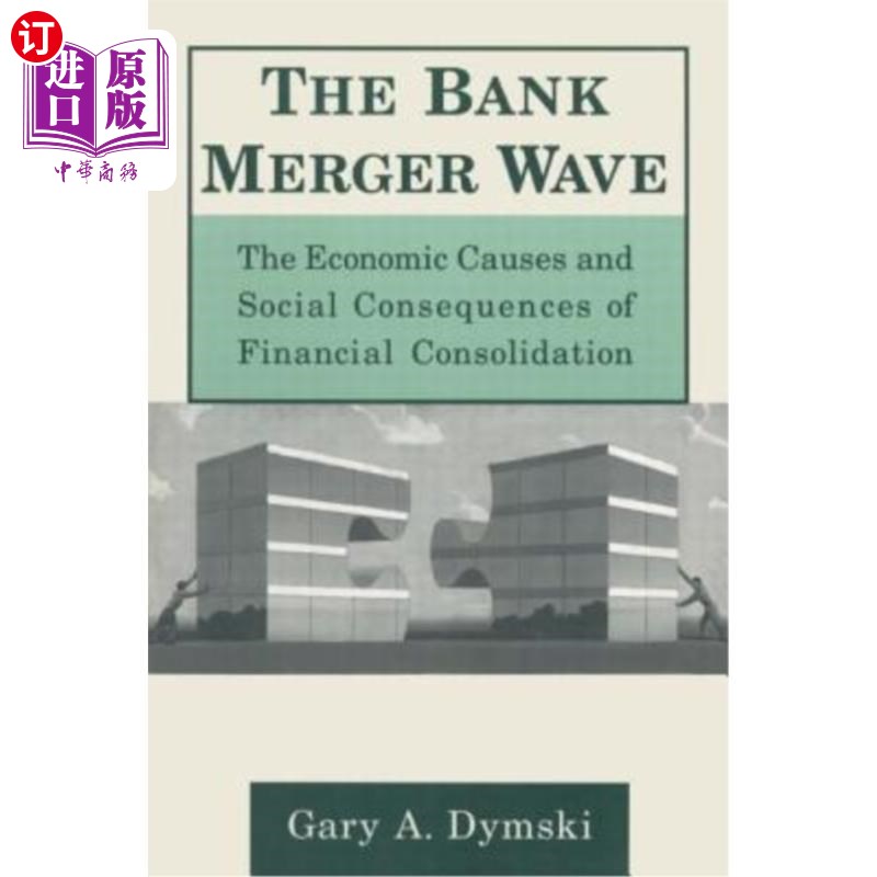 海外直订The Bank Merger Wave: The Economic Causes and Social Consequences of Financial C 银行合并浪潮:金融合并的经