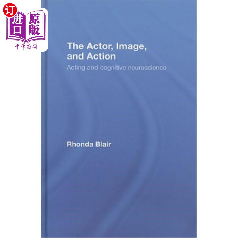 海外直订The Actor, Image, and Action: Acting and Cognitive Neuroscience 演员，形象和行动:表演和认知神经科学