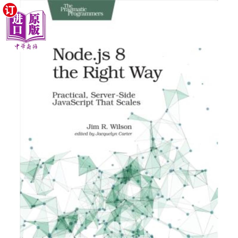 海外直订Node.Js 8 the Right Way: Practical, Server-Side JavaScript That Scales node.js 8正确的方法：实用的、可扩展的服务