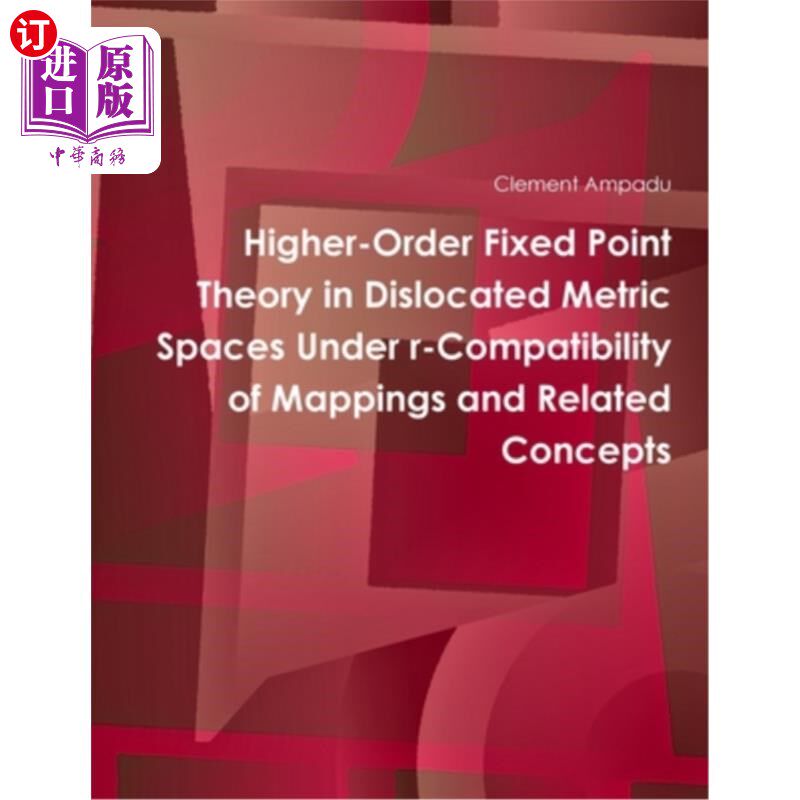 海外直订Higher-Order Fixed Point Theory in Dislocated Metric Spaces Under r-Compatibilit 映射r相容下错位度量空间的