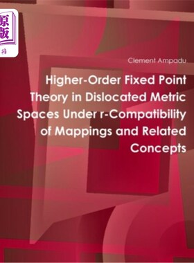 海外直订Higher-Order Fixed Point Theory in Dislocated Metric Spaces Under r-Compatibilit 映射r相容下错位度量空间的