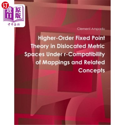 海外直订Higher-Order Fixed Point Theory in Dislocated Metric Spaces Under r-Compatibilit 映射r相容下错位度量空间的