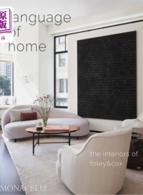 海外直订Language of Home: The Interiors of Foley & Cox 家的语言:Foley & Cox的内部设计