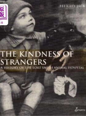 海外直订医药图书The Kindness of Strangers: A History of the Lort Smith Animal Hospital 《陌生人的仁慈：史密斯勋爵动