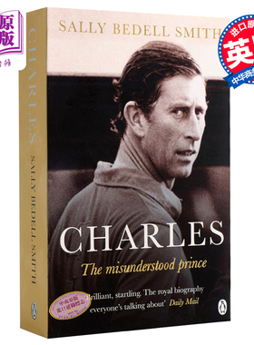 现货 【中商原版】查尔斯王子:非凡一生的激情与悖论 英文原版 人物传记 Charles: The Misunderstood Prince Sally Bedell Smith