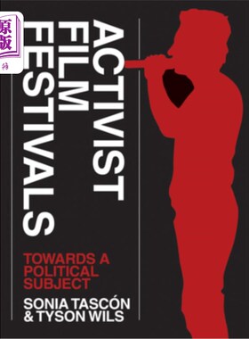 海外直订Activist Film Festivals: Towards a Political Subject 激进电影节