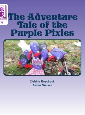 海外直订The Adventure Tale of the Purple Pixies: A grandmother's tale of the value of gi 紫色小精灵的冒险故事:一个