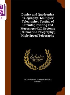 海外直订Duplex and Quadruplex Telegraphy; Multiplex Telegraphy; Testing of Circuits; Pri 双工和四工电报；多路电报；