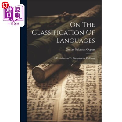 海外直订On The Classification Of Languages: A Contribution To Comparative Philology 语言分类论：对比较语言学的贡献