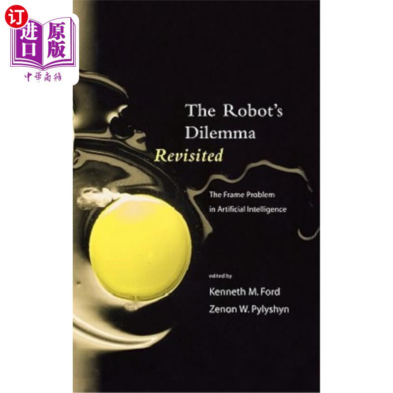 海外直订The Robots Dilemma Revisited: The Frame Problem in Artificial Intelligence 再论机器人困境：人工智能中的框架问题
