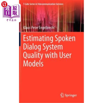 海外直订Estimating Spoken Dialog System Quality with User Models 用用户模型评估口语对话系统质量
