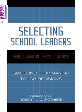 海外直订Selecting School Leaders: Guidelines for Making Tough Decisions 选择学校领导:做出艰难决定的指导方针