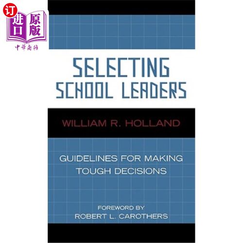 海外直订Selecting School Leaders: Guidelines for Making Tough Decisions 选择学校领导:做出艰难决定的指导方针