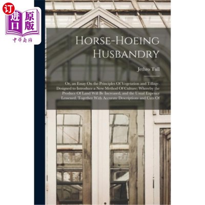海外直订医药图书Horse-Hoeing Husbandry: Or, an Essay On the Principles Of Vegetation and Tillage 马锄牧:或，一篇关