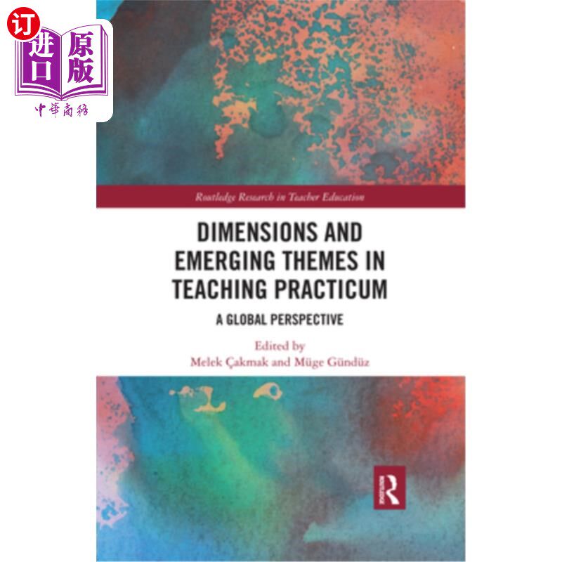 海外直订Dimensions and Emerging Themes in Teaching Practicum: A Global Perspective 教学实践的维度与新兴主题:全球视