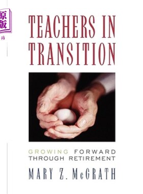 海外直订Teachers in Transition: Growing Forward through Retirement 转型期教师：退休后的成长