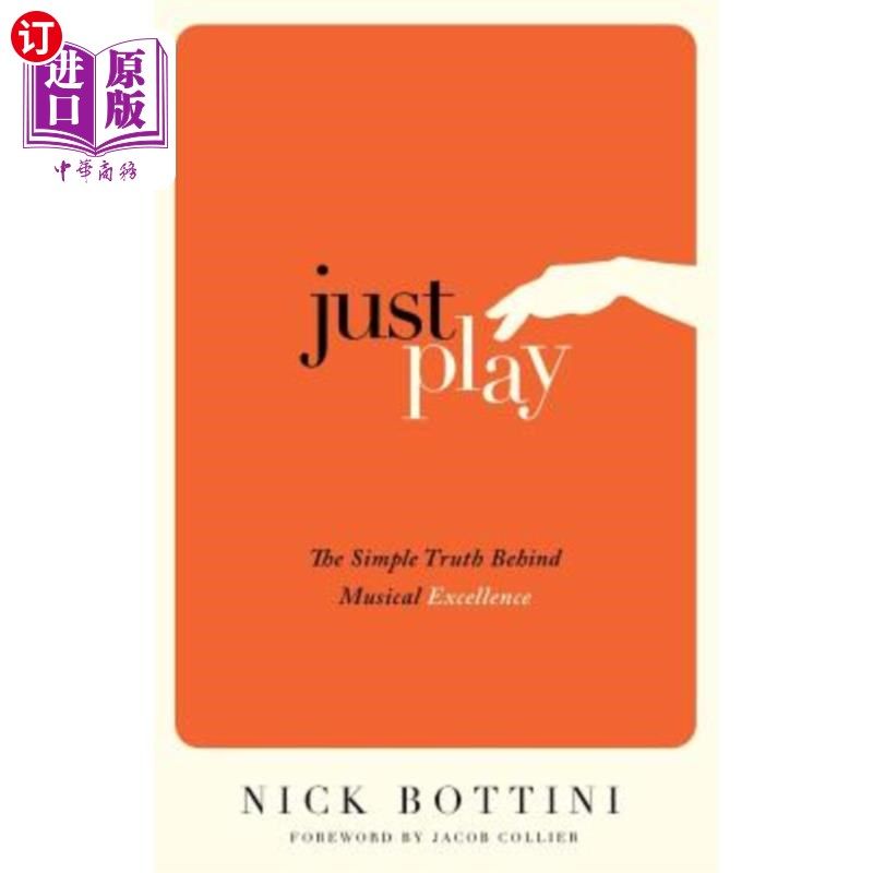 海外直订Just Play: The Simple Truth Behind Musical Excellence 只是玩：音乐卓越背后的简单事实