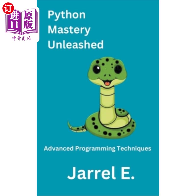 海外直订Python Mastery Unleashed: Advanced Programming Techniques Python精通释放：高级编程技术