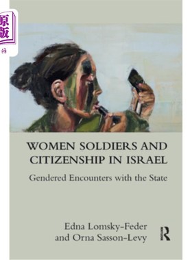 海外直订Women Soldiers and Citizenship in Israel: Gendered Encounters with the State 以色列女兵与公民身份：与国家的