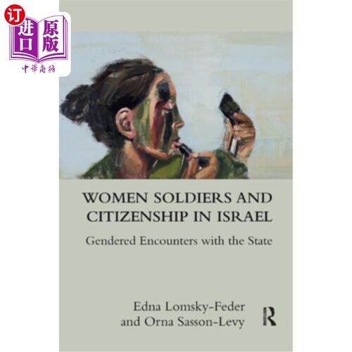 海外直订Women Soldiers and Citizenship in Israel: Gendered Encounters with the State 以色列女兵与公民身份：与国家的