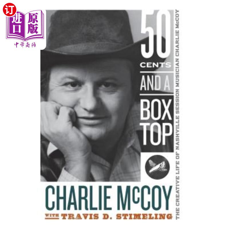 海外直订Fifty Cents and a Box Top: The Creative Life of Nashville Session Musician Charl 50美分和一个机顶盒:纳什维