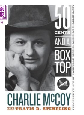 海外直订Fifty Cents and a Box Top: The Creative Life of Nashville Session Musician Charl 50美分和一个机顶盒：纳什维