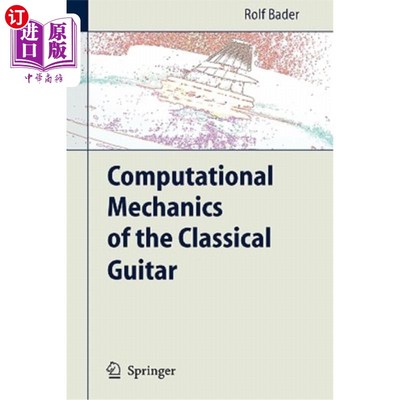 海外直订Computational Mechanics of the Classical Guitar 古典吉他的计算力学“，
