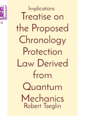 海外直订Treatise on the Proposed Chronology Protection Law Derived from Quantum Mechanic 从量子力学导出的年表保护法