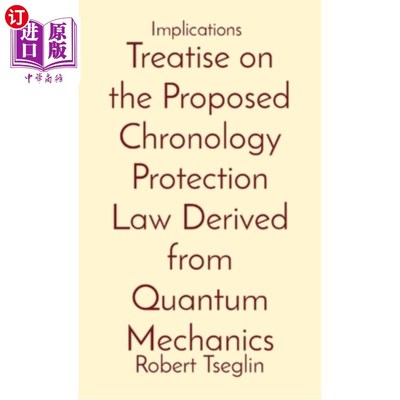 海外直订Treatise on the Proposed Chronology Protection Law Derived from Quantum Mechanic 从量子力学导出的年表保护法