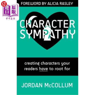 海外直订Character Sympathy: Creating Characters Your Readers Have to Root for 人物同情：塑造读者必须扎根的人物