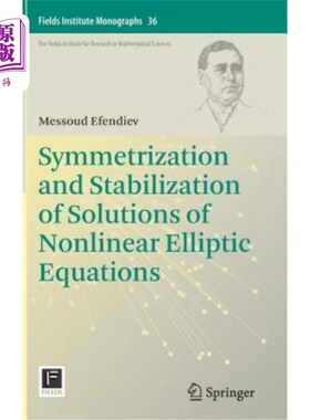 海外直订Symmetrization and Stabilization of Solutions of Nonlinear Elliptic Equations 非线性椭圆方程解的对称性与稳定性